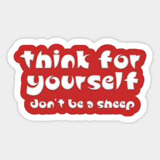 Think For Yourself Don't Be A Sheep Sticker